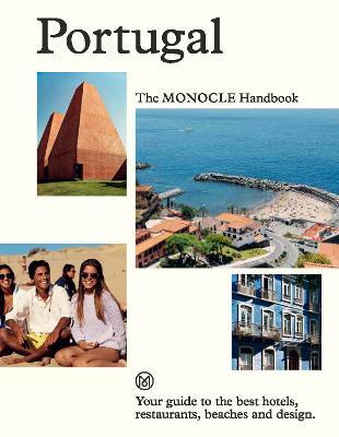 PORTUGAL: THE MONOCLE HANDBOOK (YOUR GUIDE TO THE BEST HOTELS, RESTAURANTS, BEAC