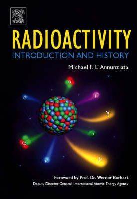 Radioactivity : Introduction and History ISBN 9780444527158