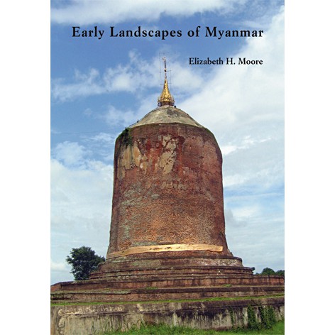 Riverbooks หนังสือประวัติศาสตร์ : Early Landscapes of Myanmar