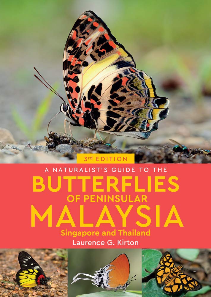 NATURALIST'S GUIDE TO THE BUTTERFLIES OF THAILAND, PENINSULAR MALAYSIA AND SINGA