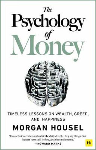 PSYCHOLOGY OF MONEY, THE: TIMELESS LESSONS ON WEALTH, GREED, AND HAPPINESS