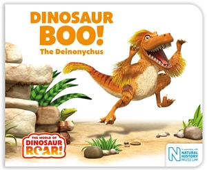 DINOSAUR BOO! THE DEINONYCHUS (THE WORLD OF DINOSAUR ROAR!) (BB)