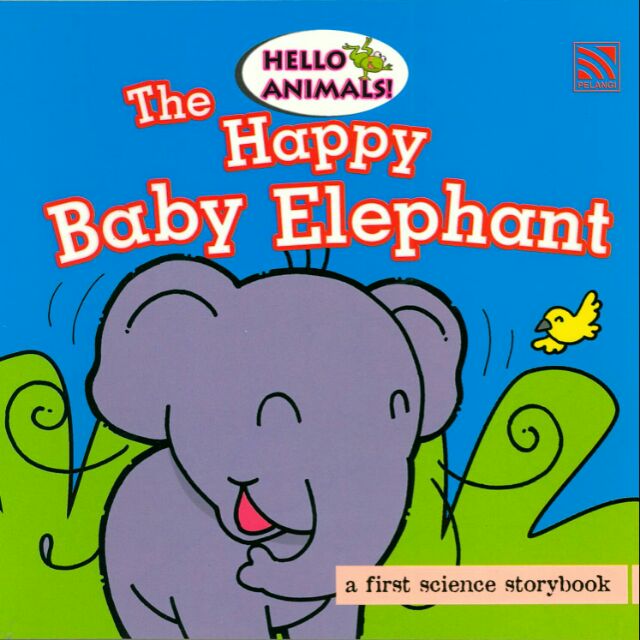 HELLO ANIMALS! THE HAPPY BABY ELEPHANT