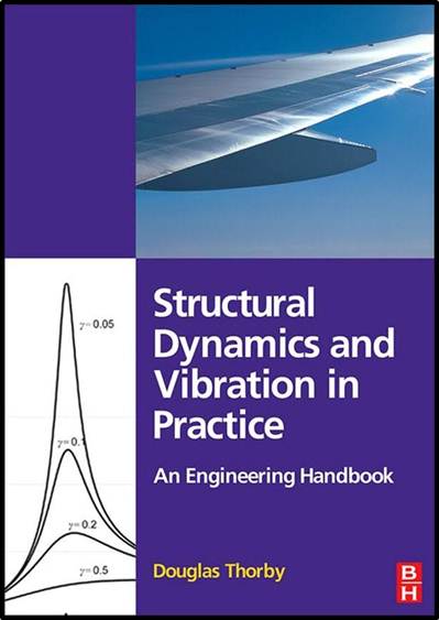 Structural Dynamics and Vibration in Practice 1st Edition ISBN 9780750680028