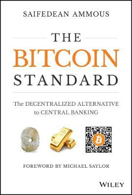 BITCOIN STANDARD, THE: SOUND MONEY IN A