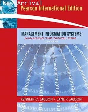 Management Information Systems: Managing the digital Firm,10E
