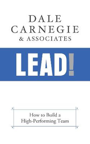 LEAD!: HOW TO BUILD A HIGH-PERFORMING TEAM