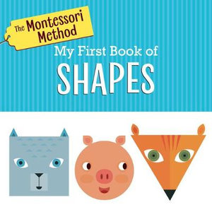 MONTESSORI METHOD: MY FIRST BOOK OF SHAPES, THE