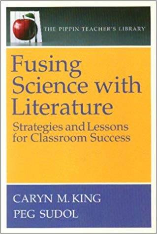 Fusing Science with Literature: Strategies and Lessons for Classroom Success ISBN 9780887510960