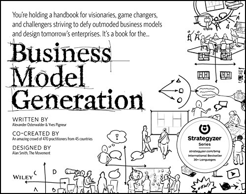 BUSINESS MODEL GENERATION: A HANDBOOK FO
