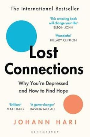 LOST CONNECTIONS: WHY YOU'RE DEPRESSED A