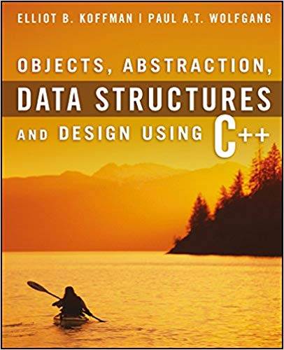 Objects, Abstraction, Data Structures and Design: Using C++ ISBN 9780470464465