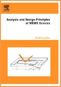 Analysis and Design Principles of MEMS Devices 1st Edition ISBN: 9780444516169