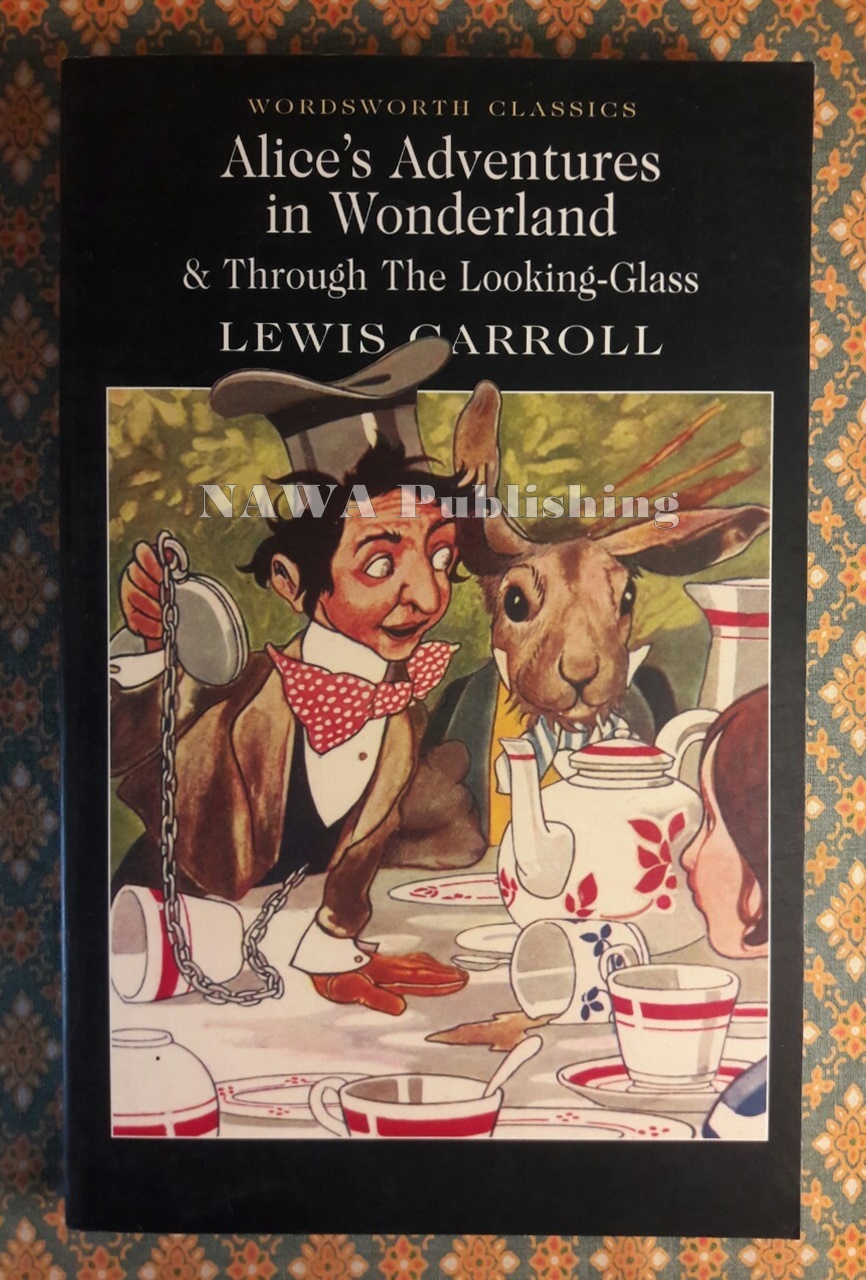 Alice's Adventures in Wonderland & Through The Looking-Glass
