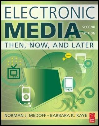 Electronic Media : Then, Now, and Later ISBN 9780240812564