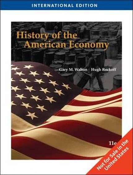 History of the American Economy, International Edition, 11th Edition ISBN 9781439037522
