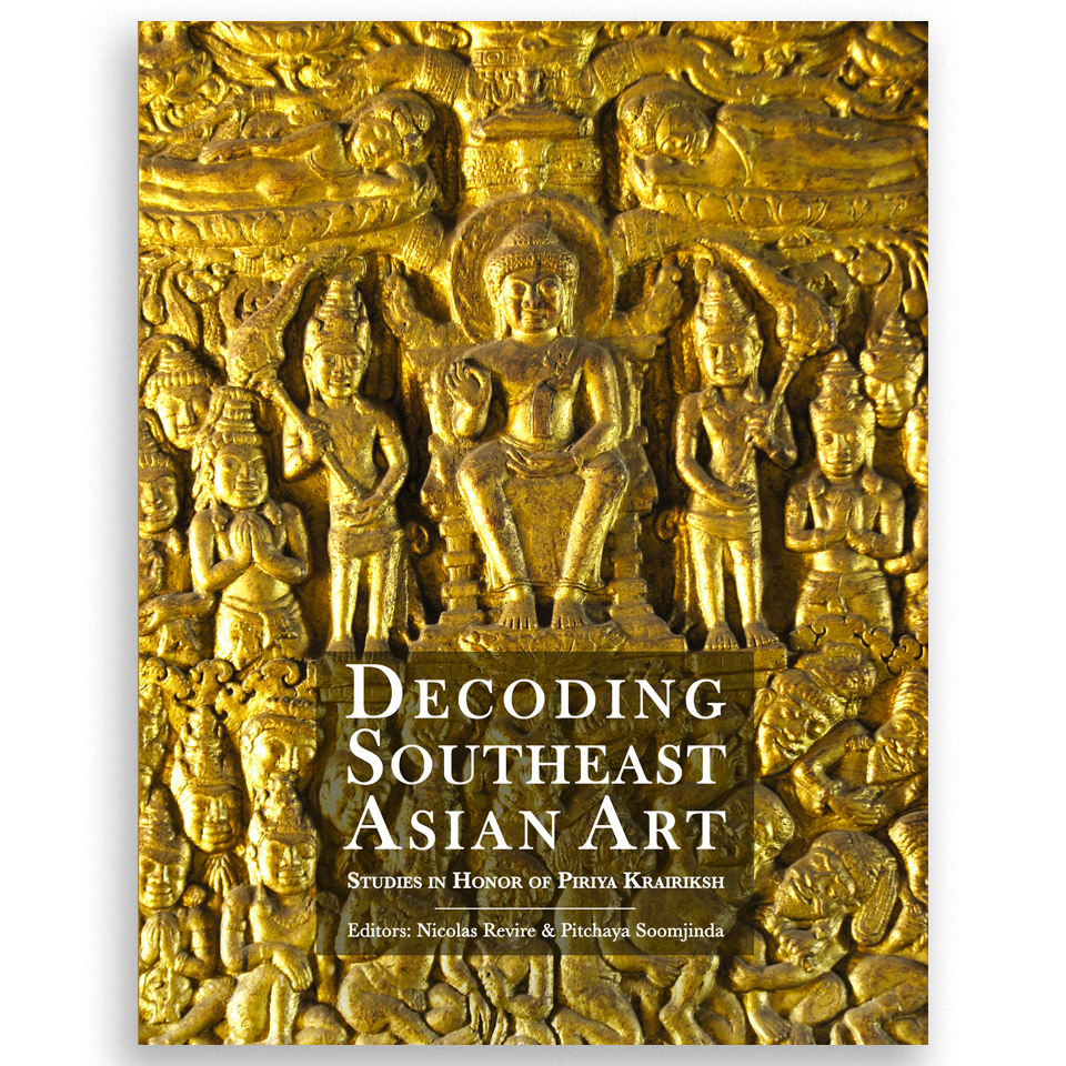 PRE-ORDER DECODING SOUTHEAST ASIAN ART STUDIES IN HONOR OF PIRIYA KRAIRIKSH รับสินค้าปลายเดือนกันยายน 65