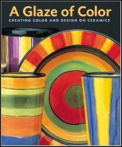 A Glaze of Color: Creating Color and Design on Ceramics ISBN 9780823021192