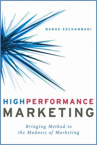 High Performance Marketing : Bringing Method to the Madness of Marketing ISBN 9781419508233