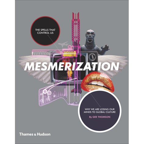 Riverbooks หนังสือประวัติศาสตร์ : Mesmerization The Spells that Control Us – Why we are losing our minds to pop-culture