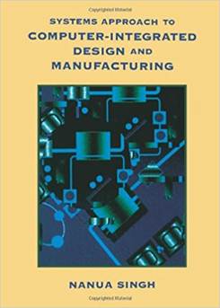 Systems Approach to Computer-Integrated Design and Manufacturing , ISBN 9780471585176