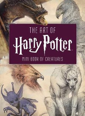 ART OF HARRY POTTER: MINI BOOK OF CREATU