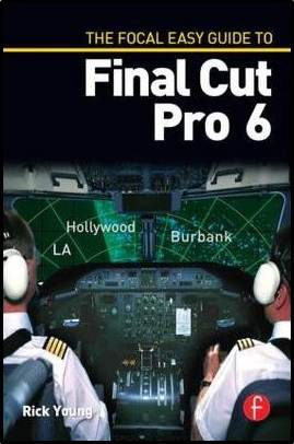 The Focal Easy Guide to Final Cut Pro 6 ISBN 9780240810096