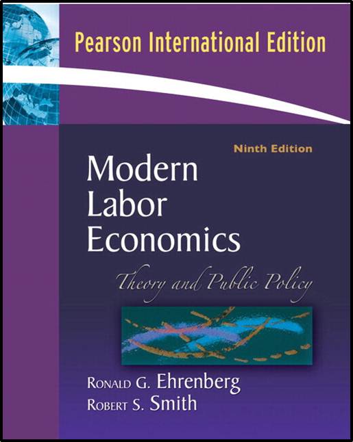 Modern Labor Economics: Theory And Public Policy ISBN 9780321311535