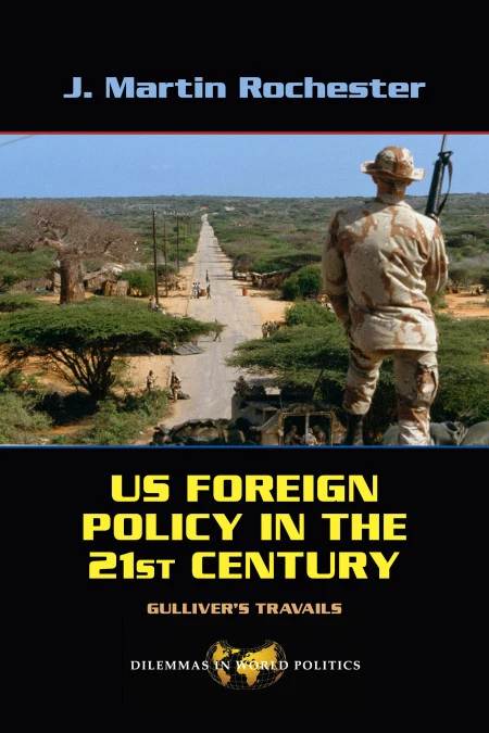 US Foreign Policy in the Twenty-First Century : Gulliver's Travails ISBN 9780813343693