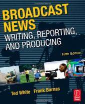 Broadcast News Writing, Reporting, and Producing 5th ISBN 9780240811833