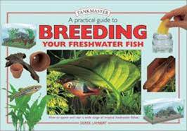 A Practical Guide to Breeding Your Freshwater Fish ISBN 9781903098035