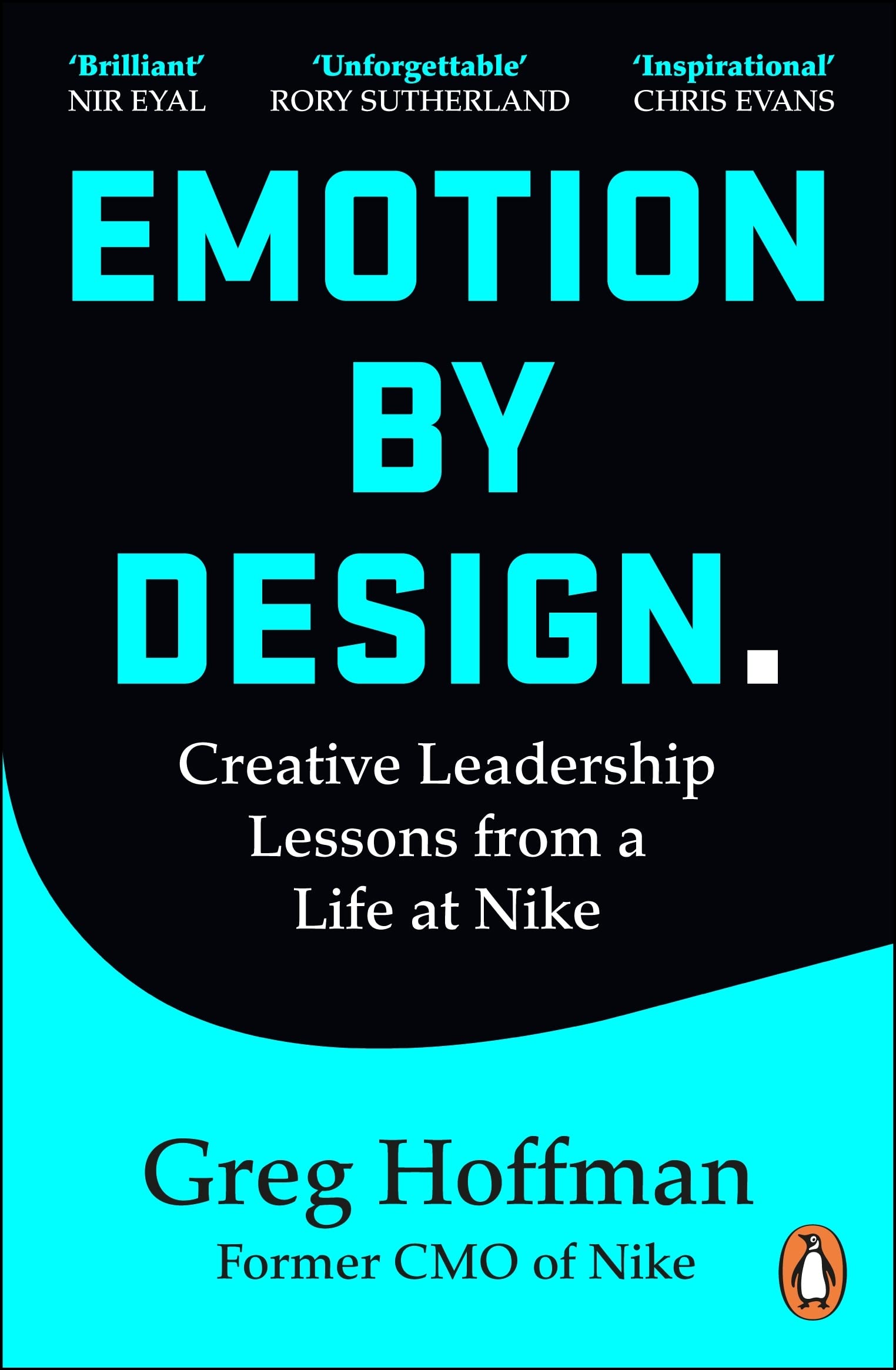 EMOTION BY DESIGN: CREATIVE LEADERSHIP LESSONS FROM A LIFE AT NIKE
