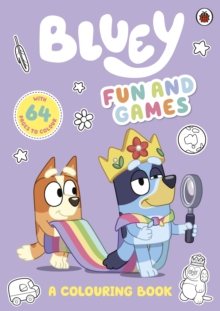BLUEY: FUN AND GAMES COLOURING BOOK