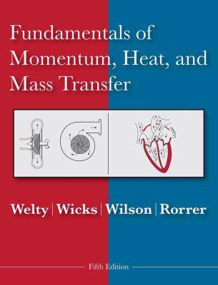 Fundamentals of Momentum, Heat, and Mass Transfer, 5E Y2008 ISBN 9780470128688