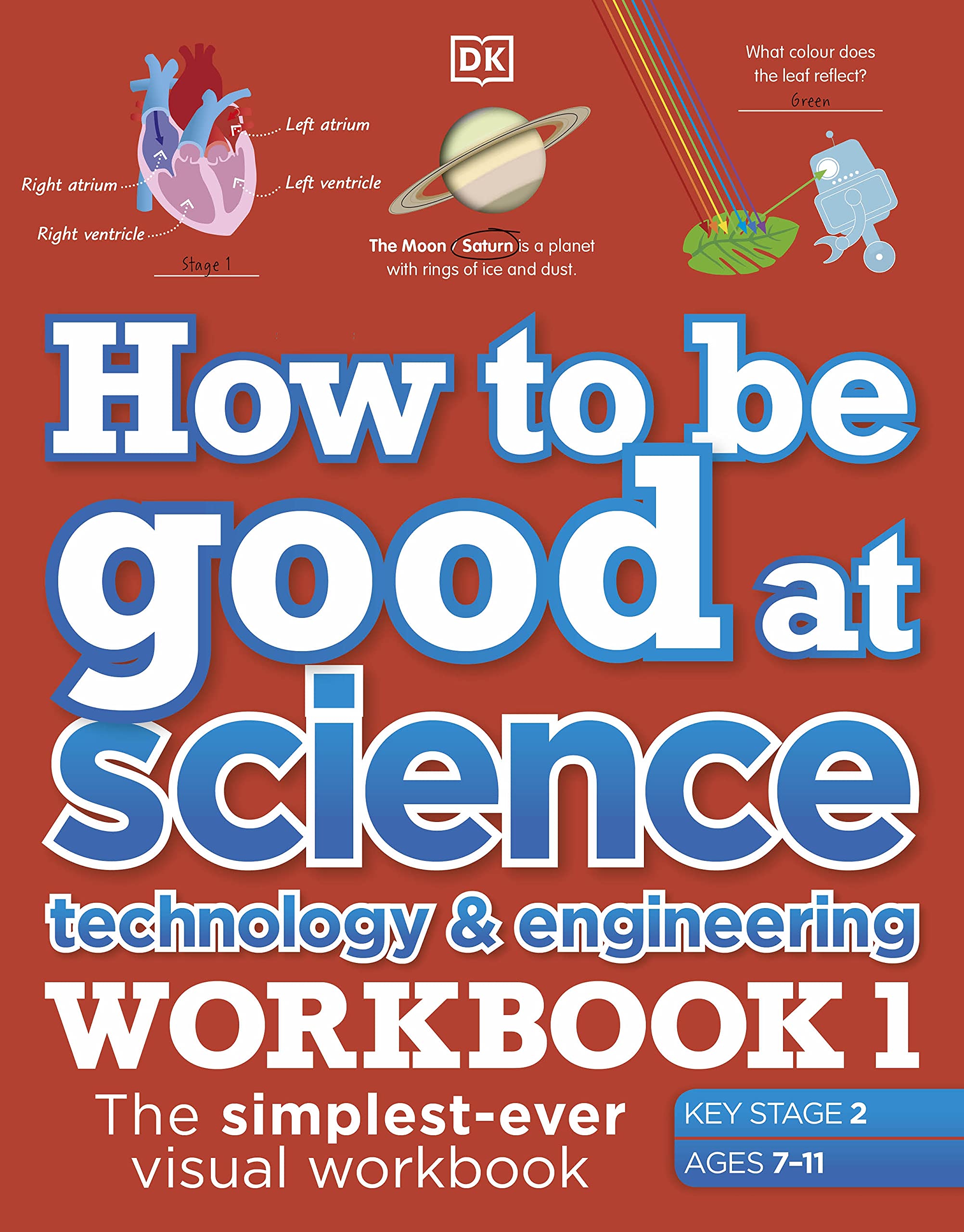 HOW TO BE GOOD AT SCIENCE, TECHNOLOGY & ENGINEERING WORKBOOK 1 (AGES 7-11)
