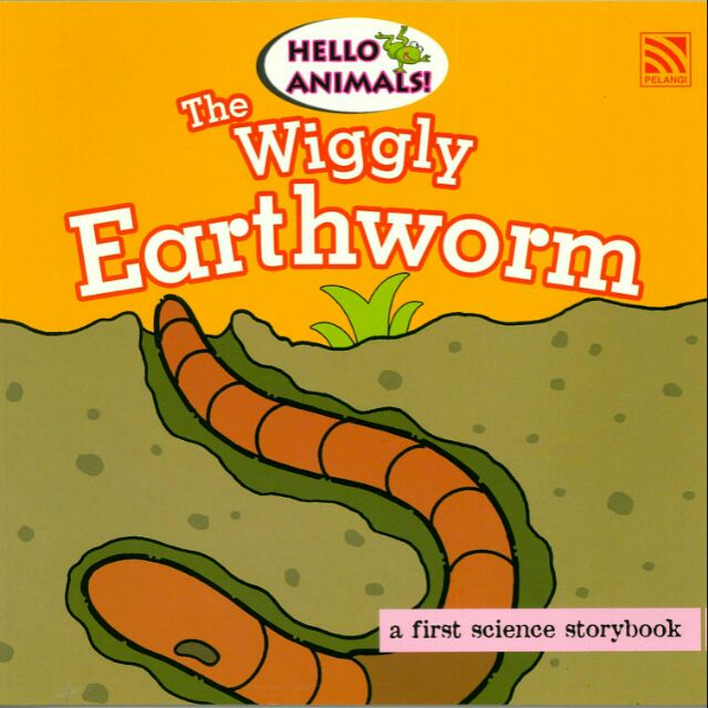 HELLO ANIMALS! THE WIGGLE EARTHWORM