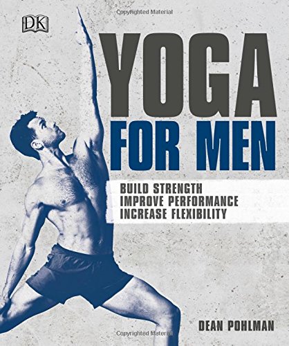 YOGA FOR MEN: BUILD STRENGTH, IMPROVE PE