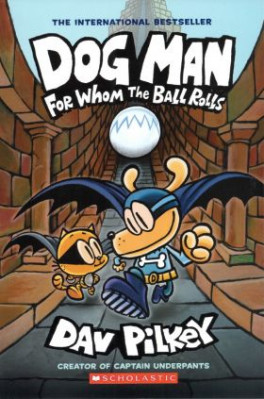 DOG MAN 07: FOR WHOM THE BALL ROLLS