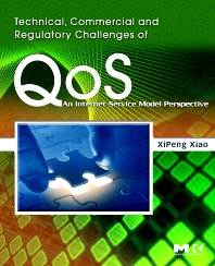 Technical, Commercial and Regulatory Challenges of QoS ISBN 9780123736932