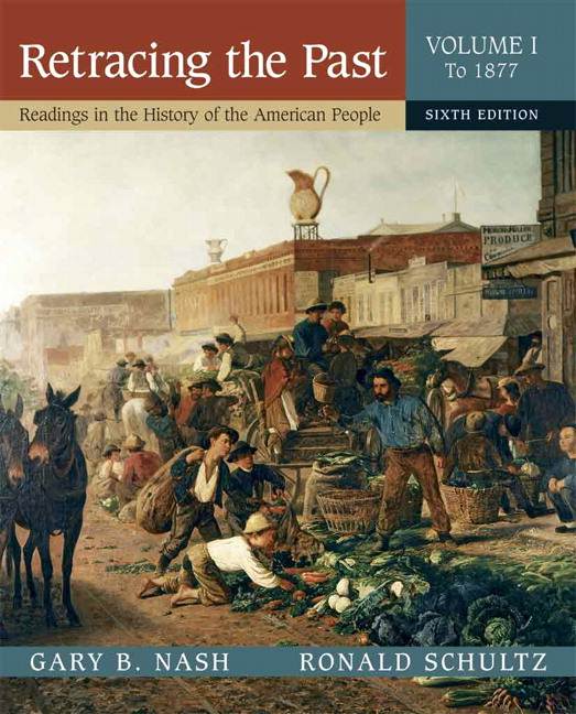 Retracing the Past: Readings in the History of the American People, Volume I (To 1877), ISBN 9780321