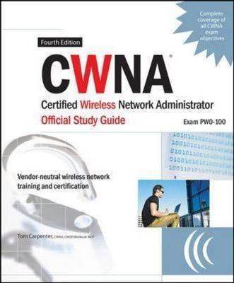 CWNA Certified Wireless Network Administrator Official Study Guide: Exam PW0-100 ISBN 9780071494908