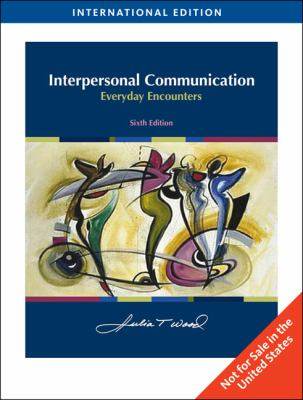 Interpersonal Communication : Everyday Encounters ISBN 9780495793540