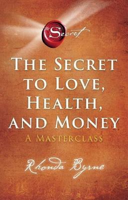 SECRET TO LOVE, HEALTH, AND MONEY, THE: