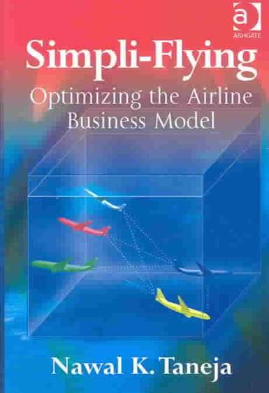 Simpli-Flying : Optimizing the Airline Business Model ISBN 9780754641933
