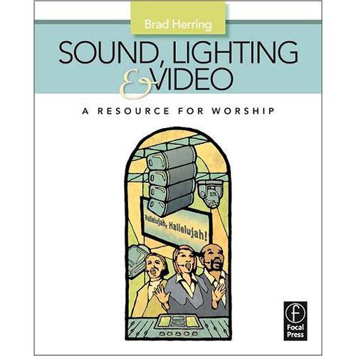 Sound, Lighting and Video: A Resource for Worship ISBN 9780240811086
