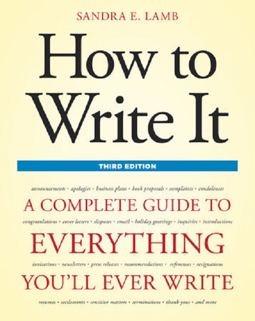 HOW TO WRITE IT: A COMPLETE GUIDE TO EVERYTHING YOU'LL EVER WRITE (3RD ED.)