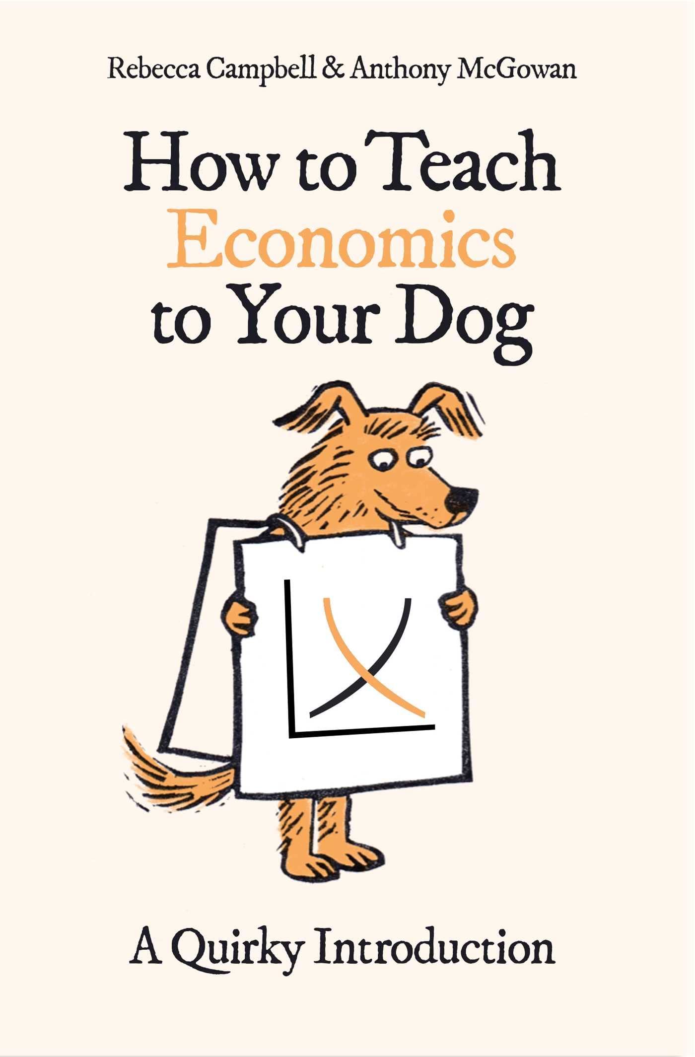 HOW TO TEACH ECONOMICS TO YOUR DOG: A QUIRKY INTRODUCTION