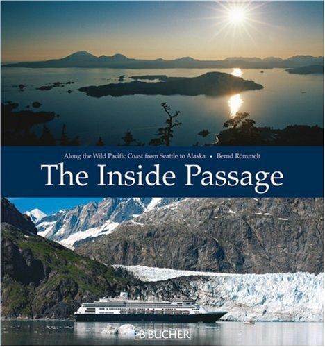 The Inside Passage: Along the Wild Pacific Coast from Seattle to Alaska ISBN 9783765816420
