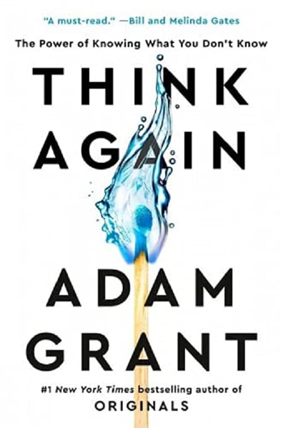 THINK AGAIN: THE POWER OF KNOWING WHAT YOU DON'T KNOW