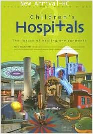Children's Hospitals: The Future of Healing Environments ISBN 9781920744328